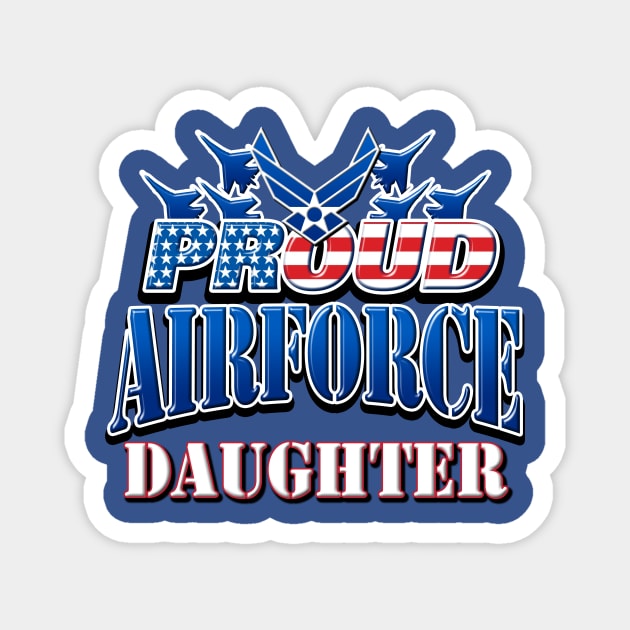 Proud Air Force Daughter USA Military Patriotic Gift Magnet by Just Another Shirt