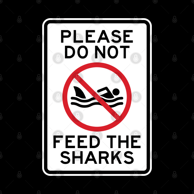 No Swimming Please Do Not Feed the Sharks by Huhnerdieb Apparel