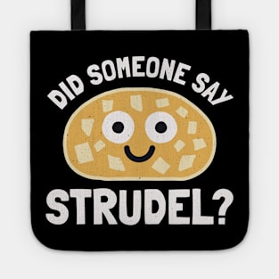 Did Someone Say Strudel? - Strudel Pastry Tote