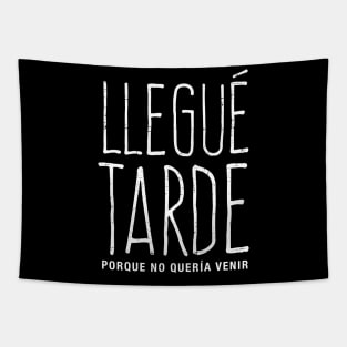 Llegué tarde por que no quería venir Tapestry