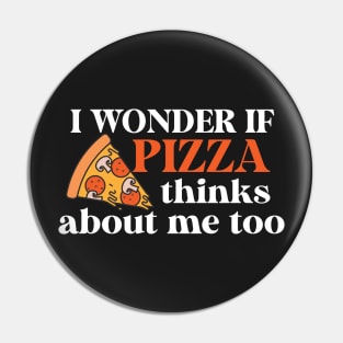 I Wonder If Pizza Loves Me Too Pin