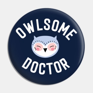 Owlsome Doctor Pun - Funny Gift Idea Pin