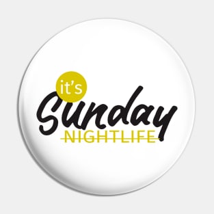 NIGHTLIFE sunday Pin