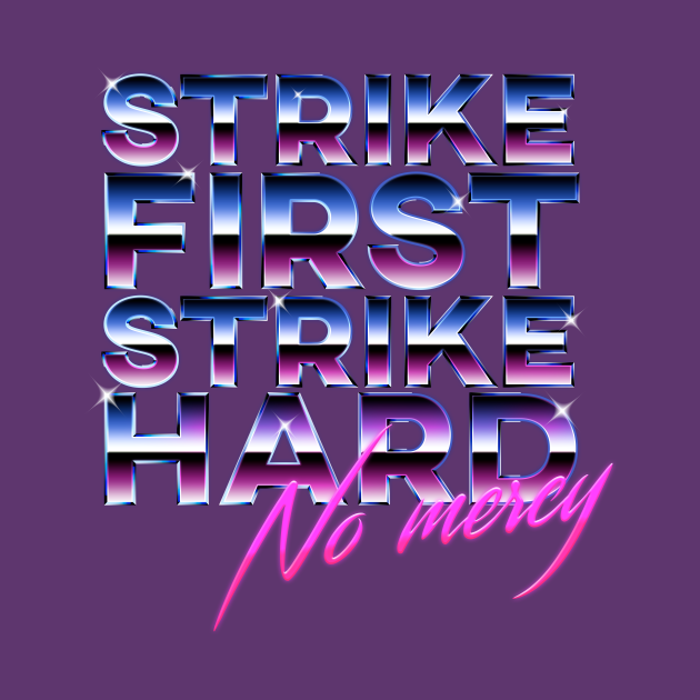 strike first strike hard no mercy