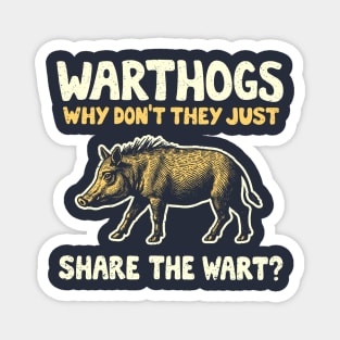 Warthogs Why Don't They Just Share The Wart? Magnet