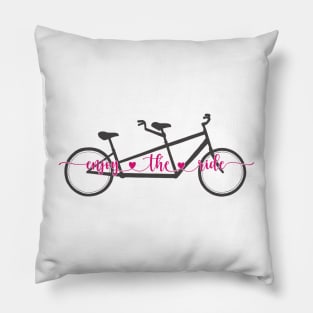 Enjoy the ride Pillow