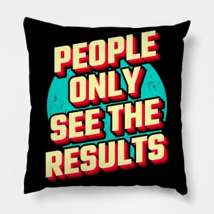 Hard Work Result Motivation Quote Gift Pillow