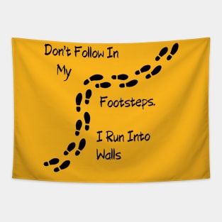 Sarcastic "Don't Follow In My Footsteps. I Run Into Walls" Shirt, Unique Tee with a Twist, Ideal for Birthday Gift Tapestry