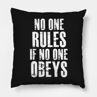 No One Rules If No One Obeys Pillow