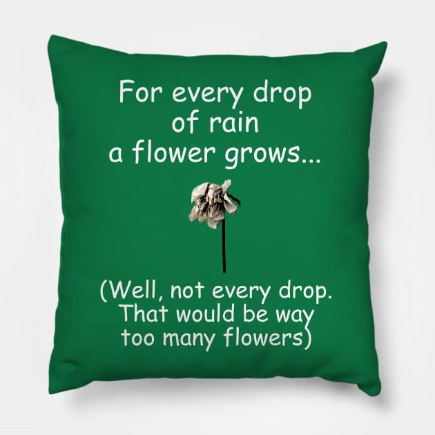 For every drop of rain Pillow by Dizgraceland