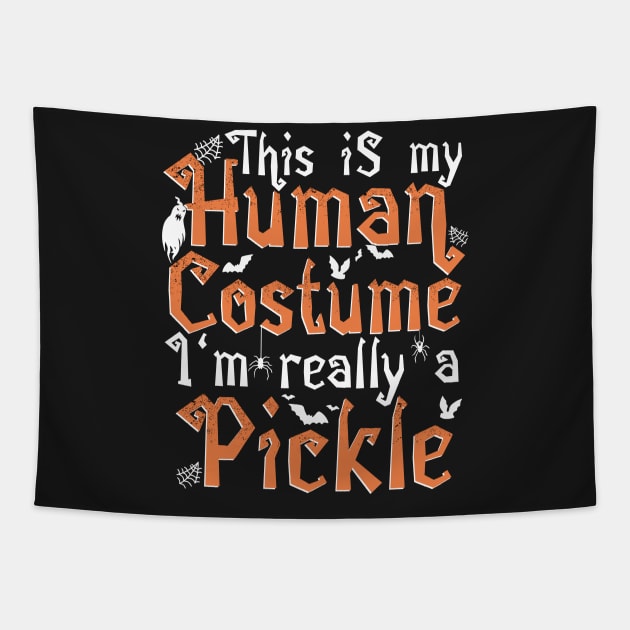 This Is My Human Costume I'm Really A Pickle - Halloween print Tapestry by theodoros20