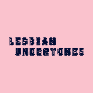 Lesbian Undertones YQS T-Shirt