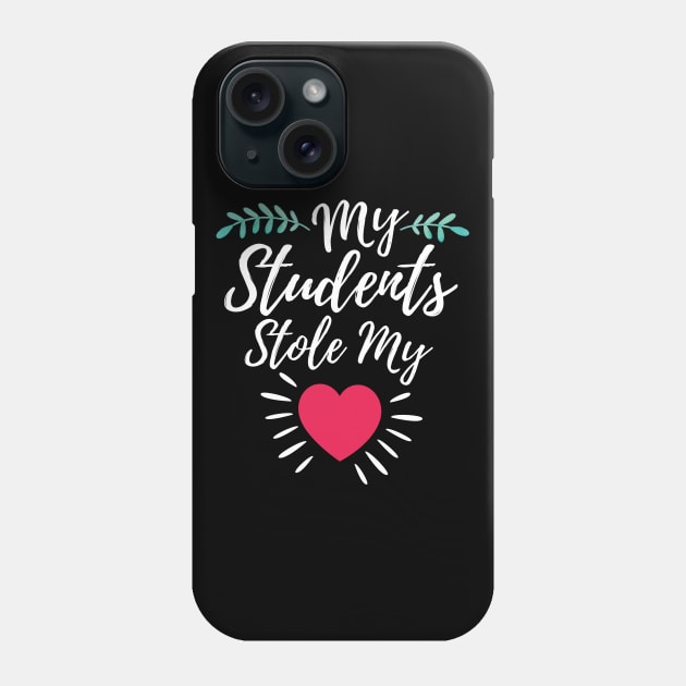 My Students Stole My Heart Valentines Day Gift For Teacher Phone Case by HCMGift