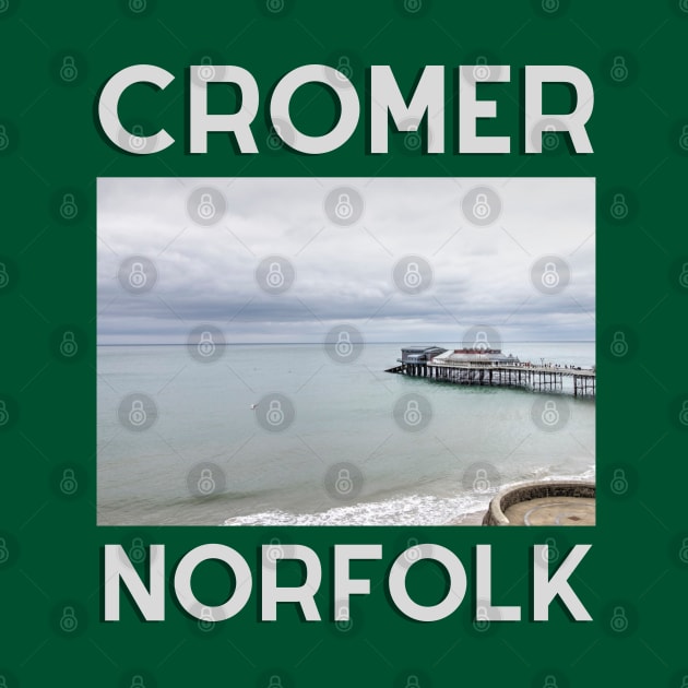 Cromer North Norfolk Coast - Cromer Pier by MyriadNorfolk
