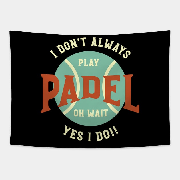 I Don't Always Play Padel Tapestry by whyitsme