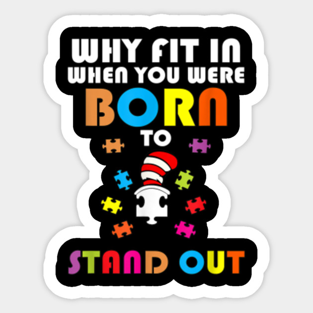 Why Fit In When You Were Born To Stand Out Autism Shirts Autism