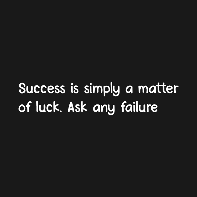 Success is a matter of luck by Planet of Memes
