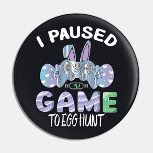 I Paused My Game To Egg Hunt Easter Funny Gamer Boys Kids Pin