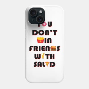 You don't win friends with salad Phone Case