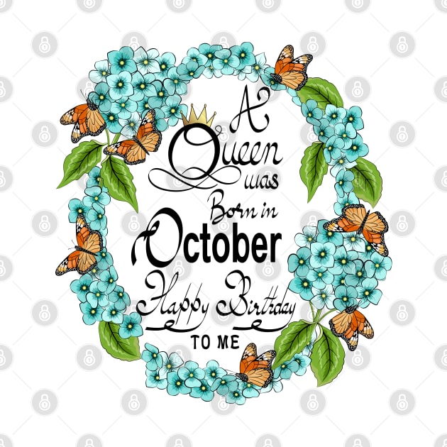 A Queen Was Born In October Happy Birthday To Me by Designoholic