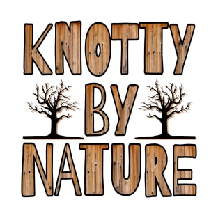 Knotty By Nature T-Shirt