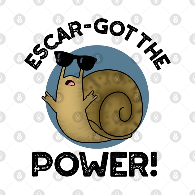 Escar-got The Power Cute Snail Pun by punnybone