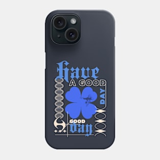 Have a good day Phone Case