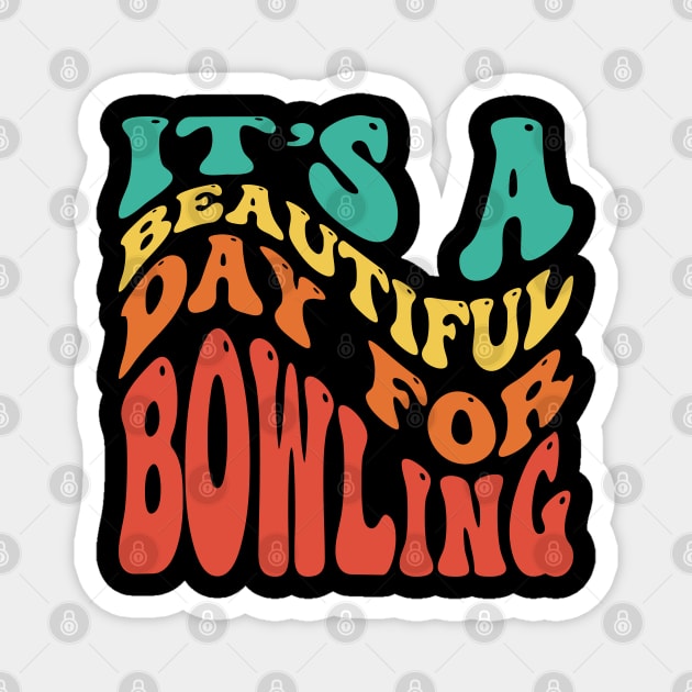 It's A Beautiful Day To Bowling Magnet by Emma