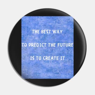 The best way to predict the future Pin