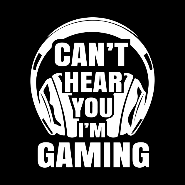 Funny Gamer Headset I Can't Hear You I'm Gaming by ChrifBouglas