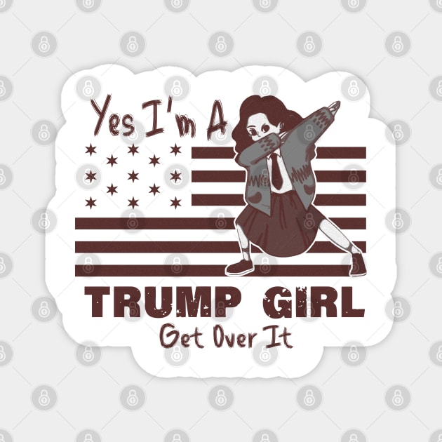 yes im a trump girl get over it Magnet by LedDes