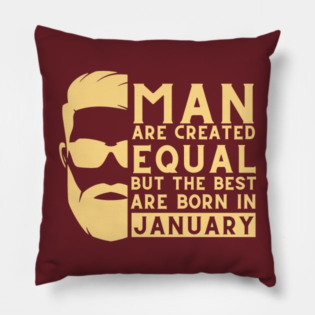 Man are created equal, but the best are born in january Pillow by Rabeldesama