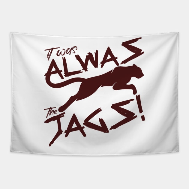 It Was Always The Jags Funny Tapestry by artbooming