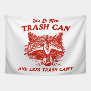 More Trash Can And Less Trash Can't, Vintage Drawing T Shirt, Meme T Shirt, Sarcastic T Shirt, Unisex Tee Tapestry