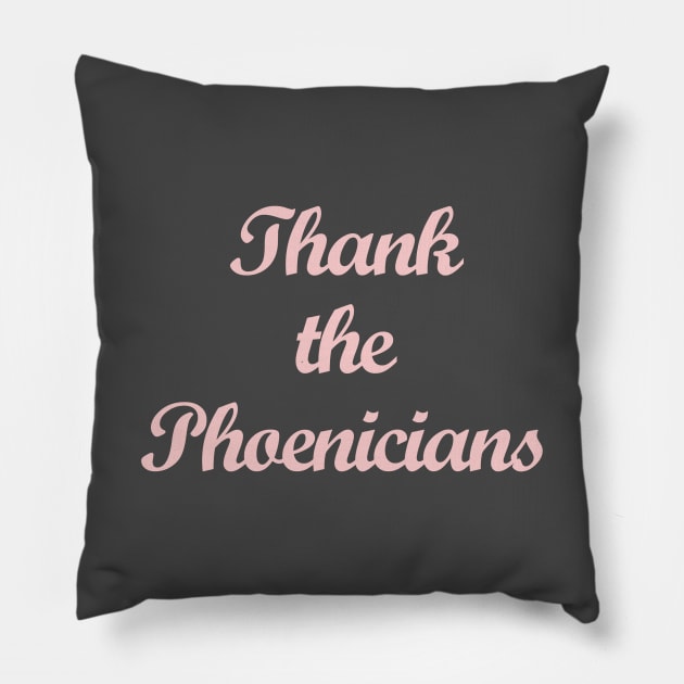 Thank the Phoenicians Millennial Pink Pillow by FandomTrading