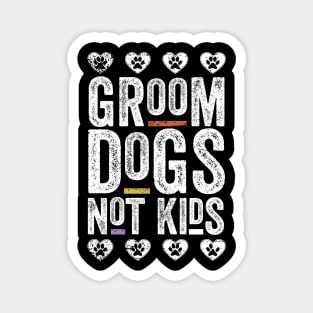 Groom Dogs Not Kids Funny Magnet