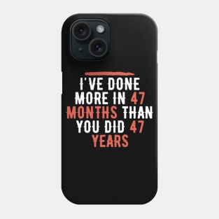 I've Done More In 47 Months Than You Did In 47 Years Presidential Debate Quote Donald Trump Phone Case