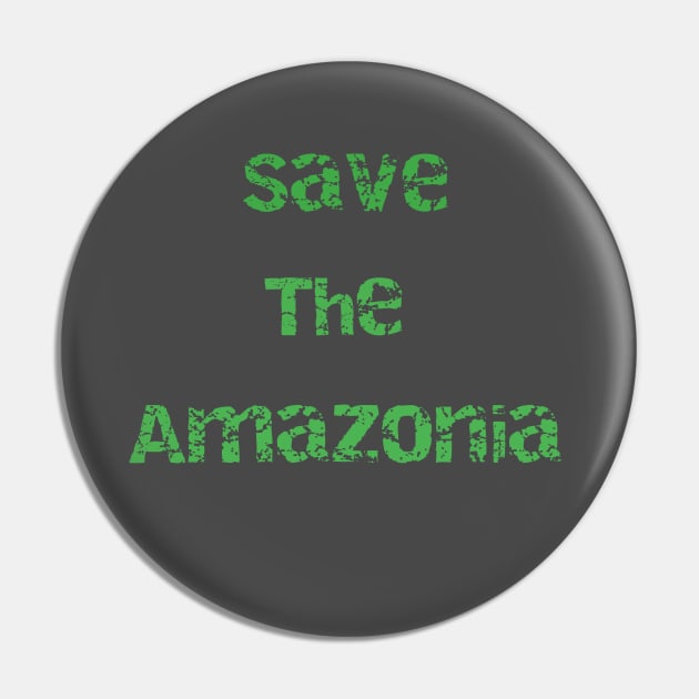 Save the Amazonia Pin by Sandyworld