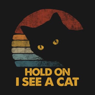 Hold On I See A Cat Vintage Black Cat Lover T-Shirt