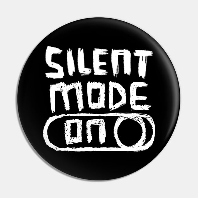 Silent Mode ON Pin by badlydrawnbabe