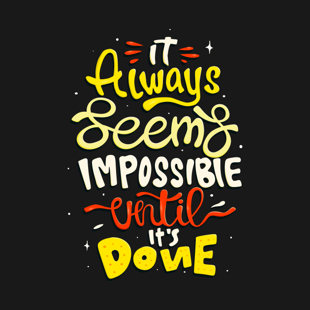 It seems impossible until done Motivational Quote by Foxxy Merch