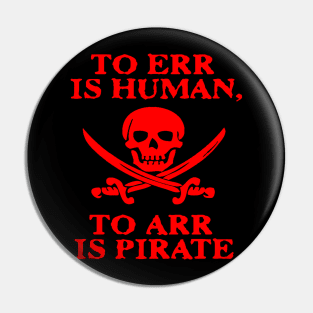 TO ERR IS HUMAN ARR PIRATE Pin