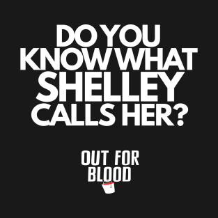 Do you know what Shelley calls her? T-Shirt