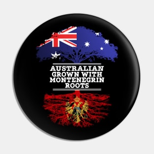 Australian Grown With Montenegrin Roots - Gift for Montenegrin With Roots From Montenegro Pin