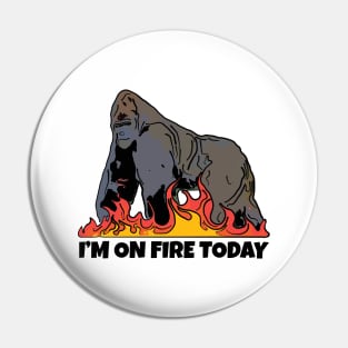 Gorilla I'm on Fire Today Pin