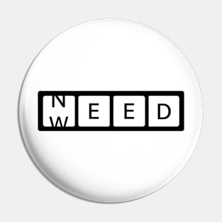 Need Weed Pin