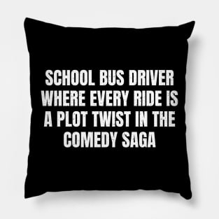 School Bus Driver Where every ride is a plot twist Pillow