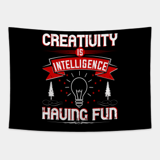 Creativity is Intelligence Having Fun Tapestry