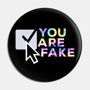 You Are Fake Pin