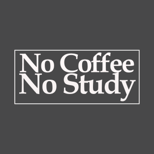 no coffee no study T-Shirt